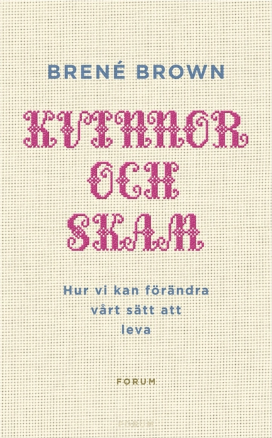 Kvinnor och skam : hur vi kan förändra vårt sätt att leva; Brené Brown; 2008