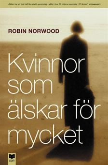 Kvinnor som älskar för mycket; Robin Norwood; 2001