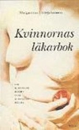 Kvinnornas läkarbok : Om kvinnors kropp och kvinnors hälsa; Margaretha Lööf-Johanson; 2000