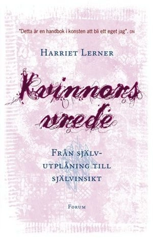 Kvinnors vrede : från självutplåning till självinsikt; Harriet Lerner; 2008