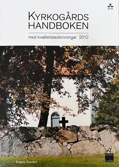 Kyrkogårdshandboken med kvalitetsbeskrivningar Volym 182 av Stad & land; Angela Sandell; 2012