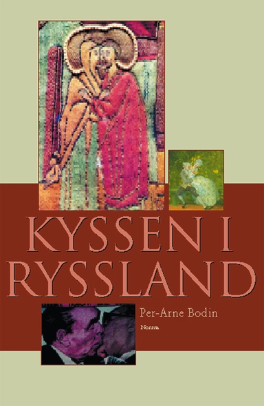 Kyssen i Ryssland och andra essäer om rysk litteratur och kultur; Per-Arne Bodin; 2002