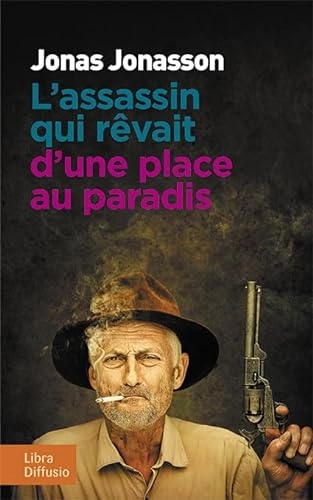 L'assassin qui rêvait d'une place au paradis : roman; Jonas Jonasson; 2017