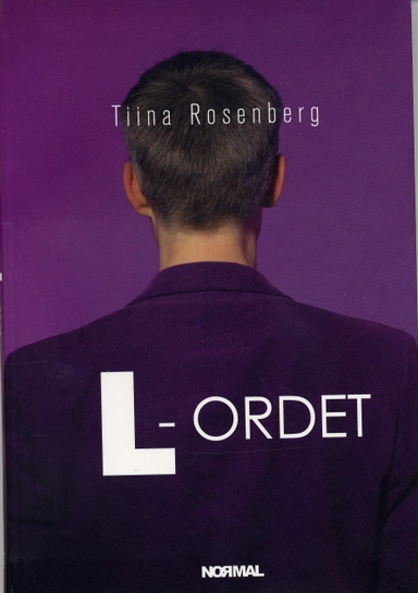 L-ordet : Vart tog alla lesbiska vägen?; Tiina Rosenberg; 2006