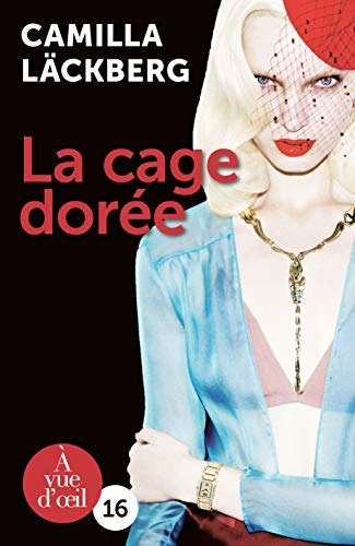 La cage dorée la vengeance d'une femme est douce et impitoyable; Camilla Läckberg; 2019