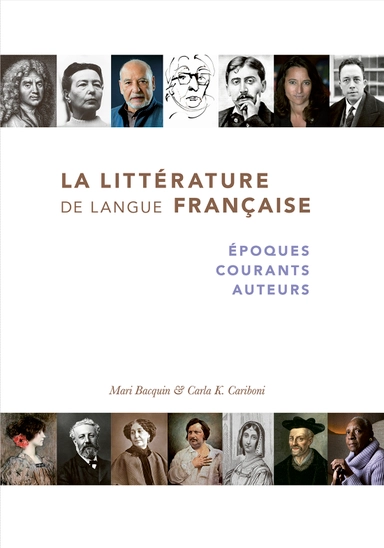 La littérature de langue française : époques, courants, auteurs; Mari Bacquin, Carla K. Cariboni; 2019