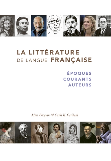 La littérature de langue française : époques, courants, auteurs; Mari Bacquin, Carla K. Cariboni; 2019