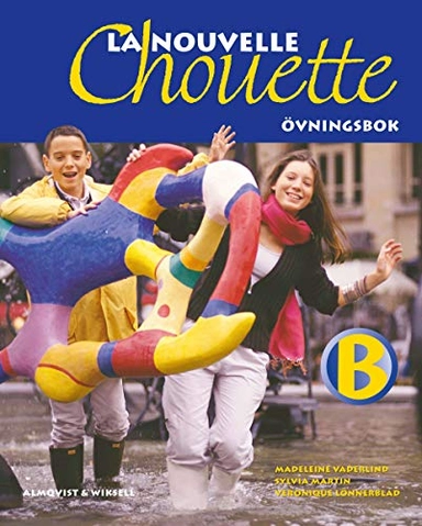 La Nouvelle Chouette B Övningsbok; Madeleine Vaderlind, Sylvia Martin, Veronique Lönnerblad; 2002