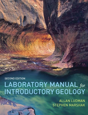 Laboratory Manual for Introductory Geology; Stephen Marshak, Allan Ludman; 2012