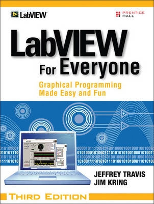 LabVIEW for everyone : graphical programming made easy and fun; Jeffrey Travis; 2007