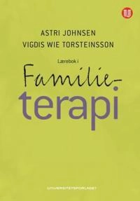 Lærebok i familieterapi; Astri. Johnsen, Vigdis Wie. Torsteinsson; 2012