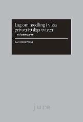 Lag om medling i vissa privaträttsliga tvister : en kommentar; Dan Engström; 2011