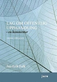 Lag om offentlig upphandling :  en kommentar; Jan-Erik Falk; 2014