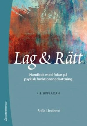 Lag & Rätt - Handbok med fokus på psykisk funktionsnedsättning; Sofia Linderot; 2013