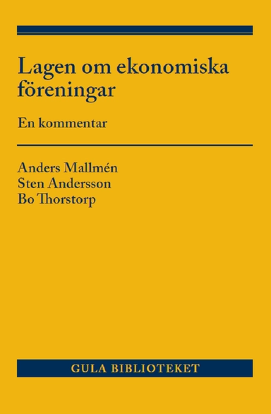 Lagen om ekonomiska föreningar : en kommentar; Anders Mallmén, Sten Andersson, Bo Thorstorp; 2023