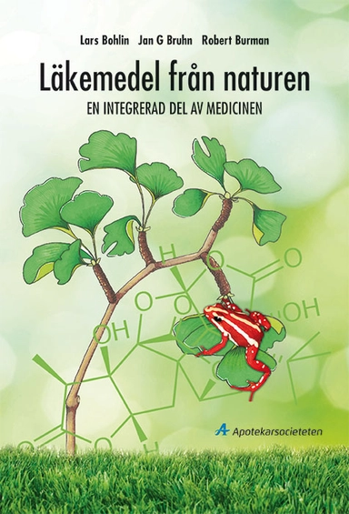 Läkemedel från naturen : en integrerad del av medicinen; Lars Bohlin, Jan G. Bruhn, Robert Burman; 2013