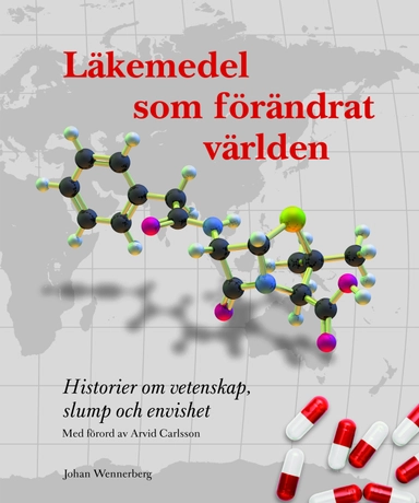 Läkemedel som förändrat världen : historier om vetenskap, slump och envishet; Johan Wennerberg; 2012