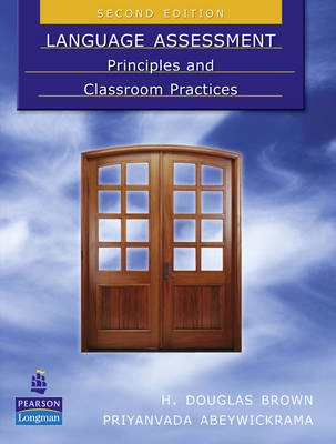 Language Assessment: Principles and Classroom Practices; H Douglas Brown; 2010