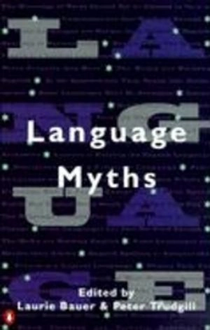 Language Myths; Laurie Bauer, Laurie Bauer, Peter Trudgill; 1998