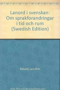 Lånord i svenskan : om språkförändringar i tid och rum; Lars-Erik Edlund; 1992