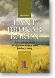 Lantbrukarboken : skatt och ekonomi för dig som arbetar med skog och jord; Björn Lundén; 2012