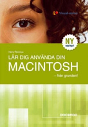 Lär dig använda din Macintosh - från grunden!; Harry Peronius; 2006