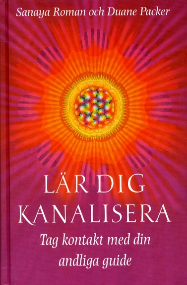 Lär dig kanalisera; Sanaya Roman; 2002