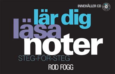 Lär dig läsa noter : steg för steg; Rod Fogg; 2011