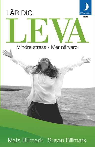 Lär dig leva : mindre stress - mer närvaro; Mats Billmark, Susan Billmark; 2016