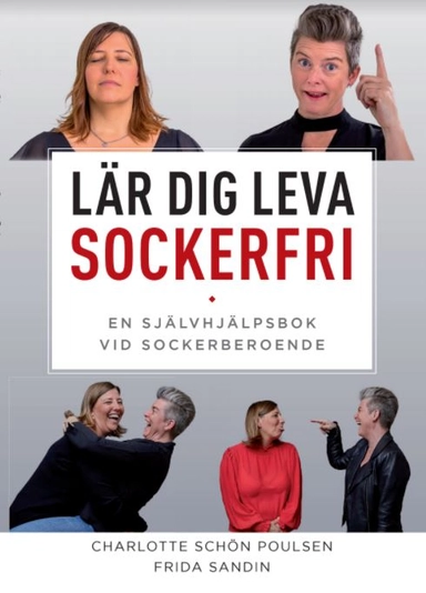 Lär dig leva sockerfri : en självhjälpsbok vid sockerberoende; Charlotte Schön Poulsen, Frida Sandin; 2020