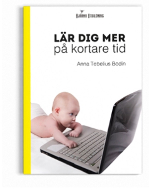 Lär dig mer på kortare tid; Anna Tebelius Bodin; 2015