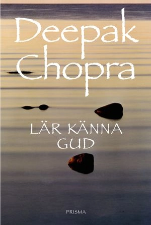 Lär känna Gud; Deepak Chopra; 2001