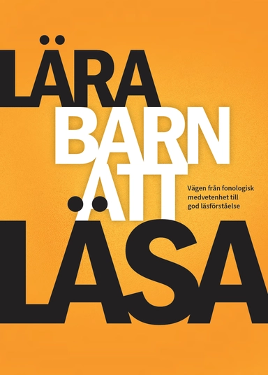 Lära barn att läsa; Carsten Elbro, Jessica Eriksson, Inger Fridolfsson, Astrid Frylmark, Camilla Grönvall Fransson, Stefan Gustafson, Anna Eva Hallin, Christina Hellman, Birgitta Herkner, Ingrid Häggström, Martin Ingvar, Christer Jacobson, Annelie K Johansson, Ulla-Britt Persson, Ing-Marie Sandberg, Camilla Nilvius, Helén Egerhag; 2025