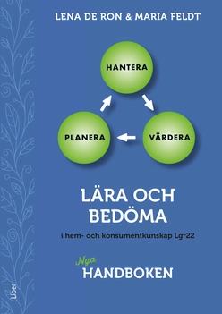 Lära och bedöma i hem- och konsumentkunskap Lgr22 : nya handboken; Lena De Ron, Maria Feldt; 2022