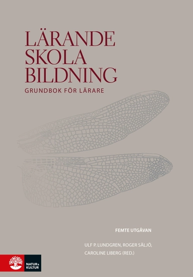 Lärande, skola, bildning; Ulf P. Lundgren, Roger Säljö, Caroline Liberg; 2020