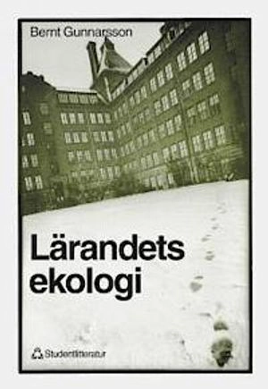 Lärandets ekologi; Bernt Gunnarsson; 1999