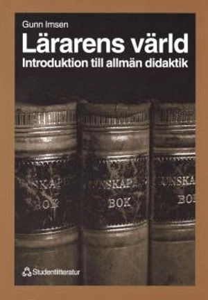 Lärarens värld - Introduktion till allmän didaktik; Gunn Imsen; 1999