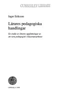 Lärares pedagogiska handlingar: en studie av lärares uppfattningar av att vara pedagogisk i klassrumsarbetetVolym 82 av Acta Universitatis Upsaliensis: Uppsala studies in education, ISSN 0347-1314Volym 82 av Uppsala Universitet: [Acta Universitatis Upsaliensis, Uppsala studies in education]Volym 82 av Uppsala studies in education, ISSN 0347-1314; Inger Eriksson; 1999