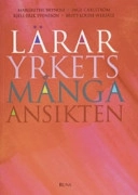 Läraryrkets många ansikten; Margrethe Brynolf, Inge Carlström, Kjell-Erik Svensson, Britt-Louise Wersäll; 2007