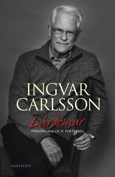 Lärdomar : personliga och politiska; Ingvar Carlsson; 2014