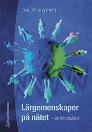 Lärgemenskaper på nätet - - en introduktion; Ove Jobring, Roger Säljö, Urban Carlén, Göran Larsson, Gunnar Gillberg, Dick Aurell, Sven Bartilsson, Bosse Andersson, Martin Qvistgård, John Fürstenbach; 2004