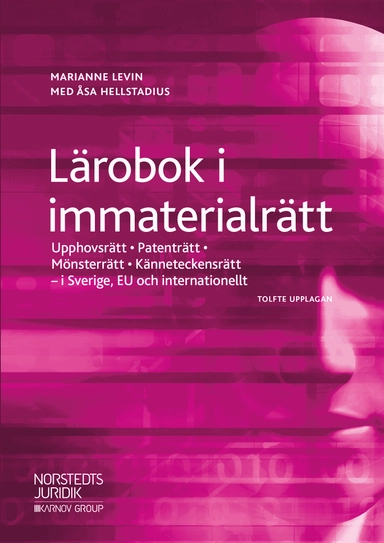 Lärobok i immaterialrätt : upphovsrätt, patenträtt, mönsterrätt, känneteckensrätt i Sverige, EU och internationellt; Marianne Levin; 2019