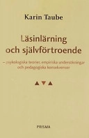 Läsinlärning och självförtroende : Psykologiska teorier, empiriska undersökningar och pedagogiska konsekvenser; Karin Taube; 2001