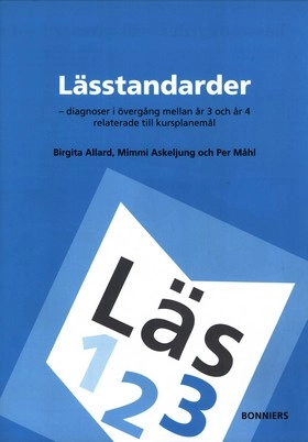 Lässtandarder : diagnoser i övergång mellan år 3 och år 4 relaterade till kursplanemål. Version 1; Birgita Allard, Mimmi Askeljung, Per Måhl; 2004