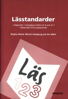 Lässtandarder : diagnoser i övergång mellan år 6 och år 7 relaterade till kursplanemål. Version 2; Birgita Allard, Mimmi Askeljung, Per Måhl; 2005