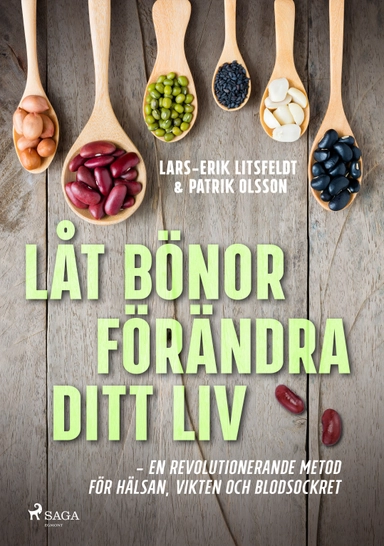 Låt bönor förändra ditt liv; Lars-Erik Litsfeldt, Patrik Olsson; 2018