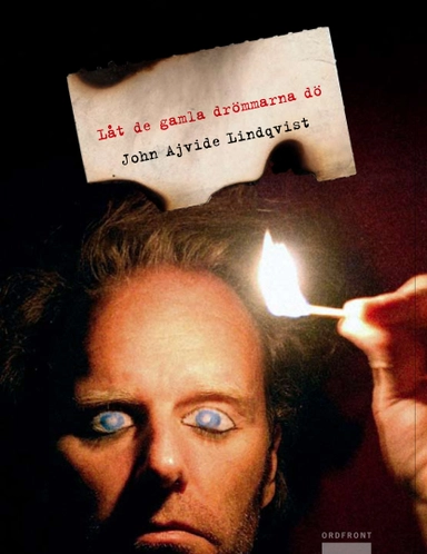 Låt de gamla drömmarna dö; John Ajvide Lindqvist; 2011