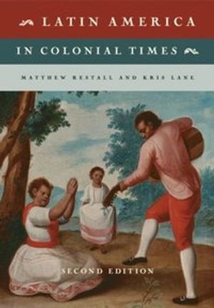 Latin america in colonial times; Kris Lane; 2018