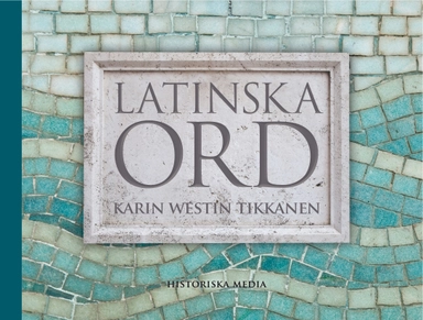 Latinska ord; Karin Westin Tikkanen; 2012