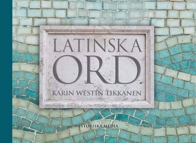 Latinska ord; Karin Westin Tikkanen; 2012